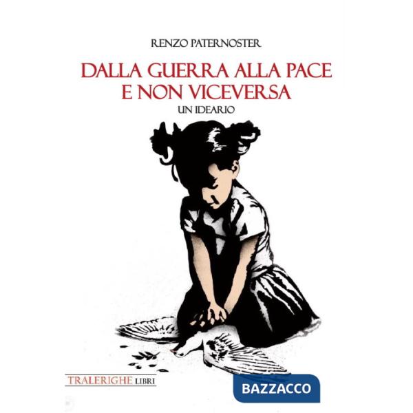 Dalla guerra alla pace e non viceversa. Un ideario