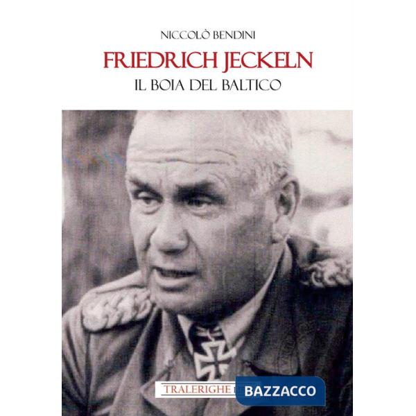 Friedrich Jeckeln. Il boia del Baltico
