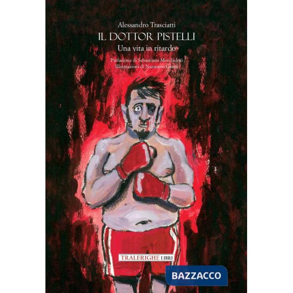 Dottor Pistelli. Una vita in ritardo (Il)