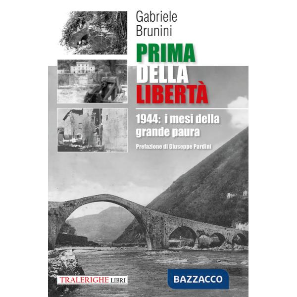 Prima della libertà. 1944: i mesi della grande paura
