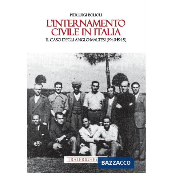 Internamento civile in Italia. Il caso degli anglo-maltesi (1940-1945) (L')