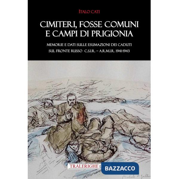 Cimiteri, fosse comuni e campi di prigionia Memorie e dati sulle esumazioni dei Caduti sul Fronte russo C.S.I.R. - A.R.M.I.R. 19