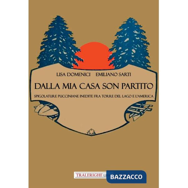 Dalla mia casa son partito. Spigolature pucciniane inedite fra Torre del Lago e l'America