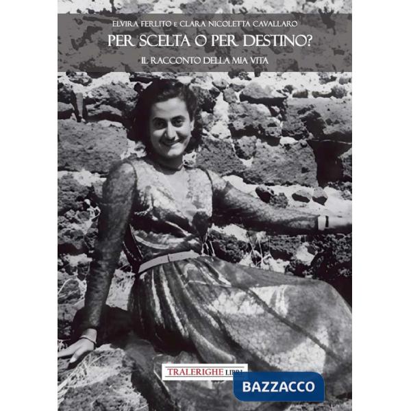 Per scelta o per destino? Il racconto della mia vita