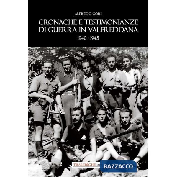 Cronache e testimonianze di guerra in Valfreddana 1940-1945