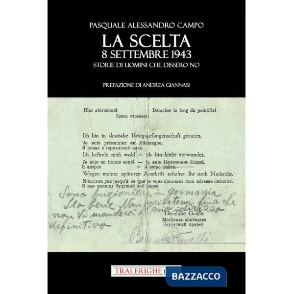 Scelta. 8 settembre 1943. Storie di uomini che dissero no (La)