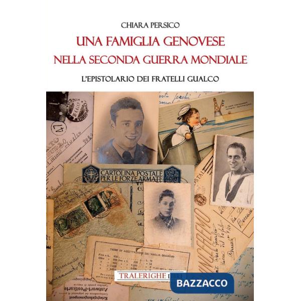 Famiglia genovese nella Seconda guerra mondiale. L'epistolario dei fratelli Gualco (Una)