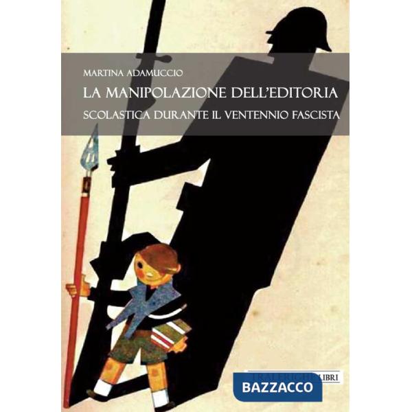 Manipolazione dell'editoria scolastica durante il Ventennio fascista (La)