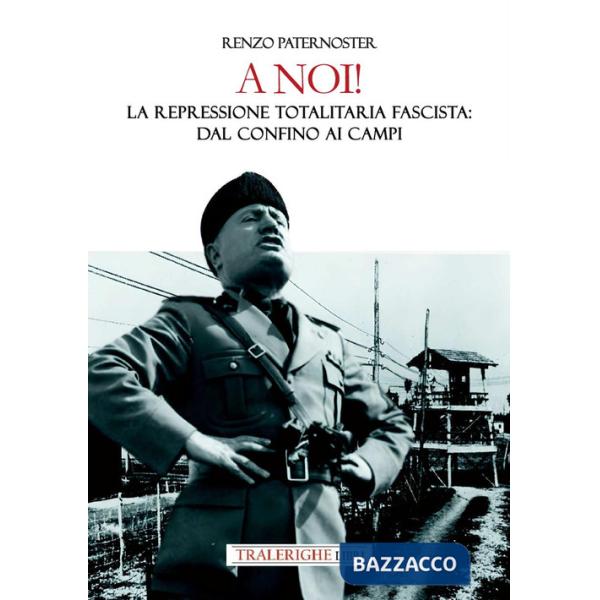 A noi! La repressione totalitaria fascista: dal confino ai campi