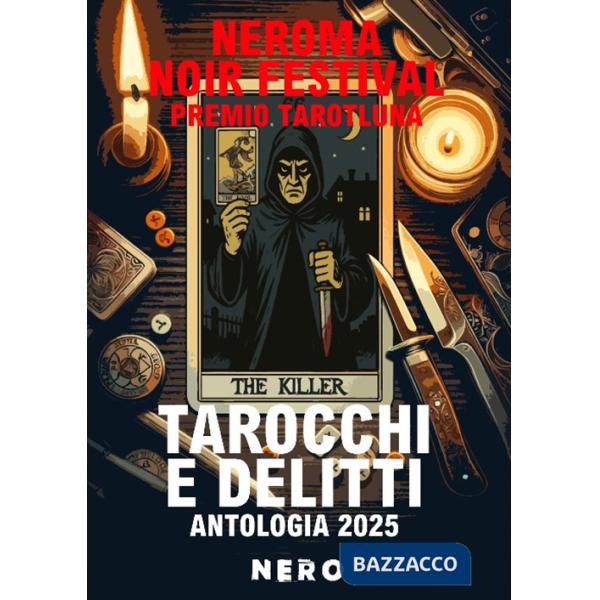 Tarocchi e delitti. Antologia 2025 NeRoma Noir Festival Premio Tarotluna
