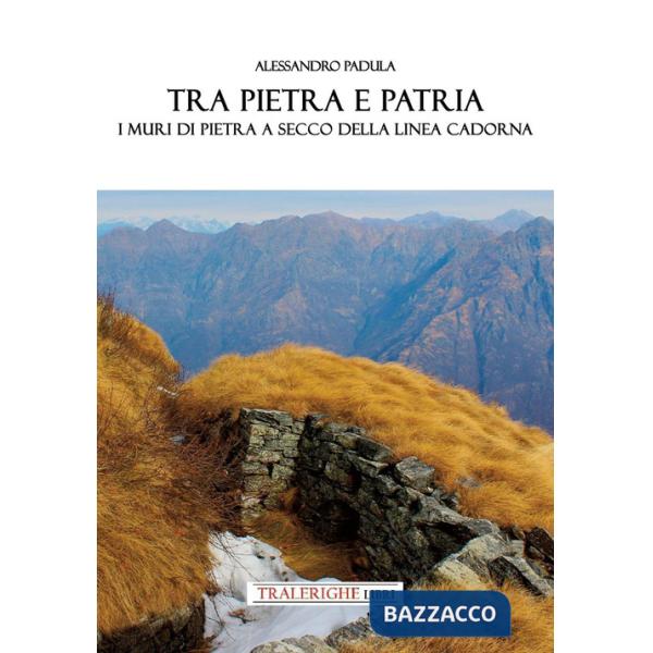 Tra pietra e patria. I muri in pietra a secco della Linea Cadorna