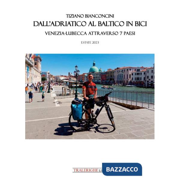 Dall'Adriatico al Baltico in bici. Venezia-Lubecca attraverso 7 paesi
