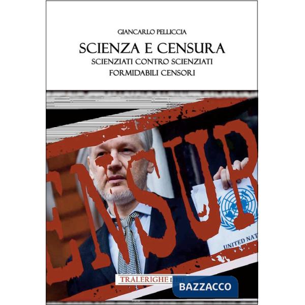 Scienza e censura. Scienziati contro scienziati, formidabili censori