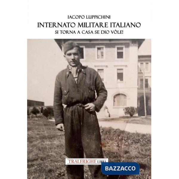 Internato Militare italiano. Si torna a casa, se Dio vòle! I muri in pietra a secco della Linea Cadorna
