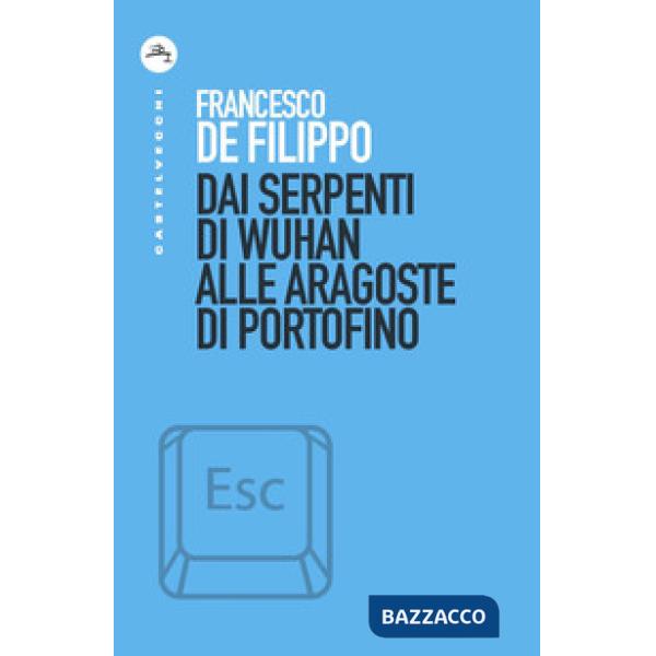 Dai serpenti di Wuhan alle aragoste di Portofino