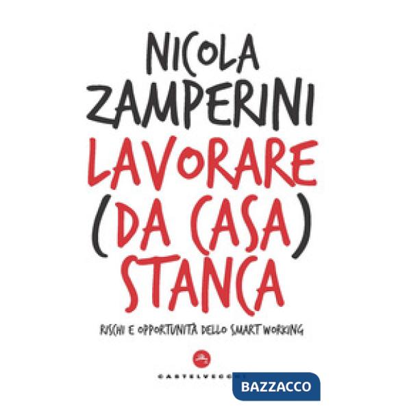 Lavorare (da casa) stanca. Rischi e opportunità dello smart working