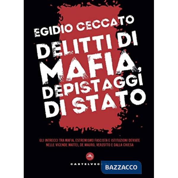 Delitti di mafia, depistaggi di Stato. Gli intrecci tra mafia, estremismo fascista e istituzioni deviate nelle vicende Mattei, D