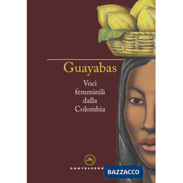 Guayabas. Voci femminili dalla Colombia