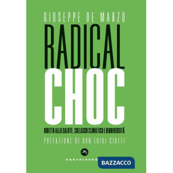 Radical choc. Diritto alla salute, collasso climatico e biodiversità
