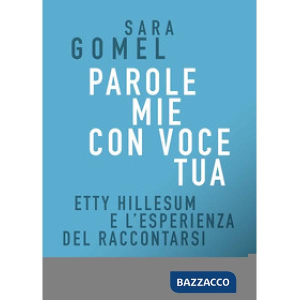 Parole mie con voce tua. Etty Hillesum e l'esperienza del raccontarsi