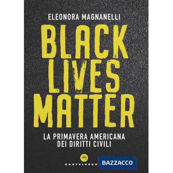 Black Lives Matter. La primavera americana dei diritti civili