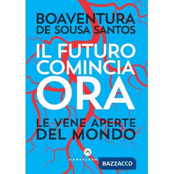 Futuro comincia ora. Le vene aperte del mondo (Il)