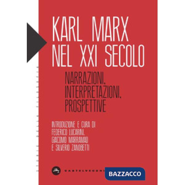 Karl Marx nel XXI secolo. Narrazioni, interpretazioni, prospettive