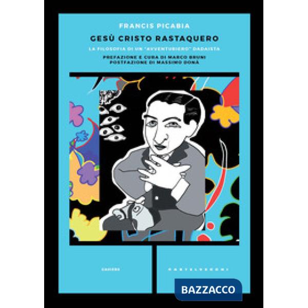 Gesù Cristo rastaquero. La filosofia di un «avventuriero» dadaista