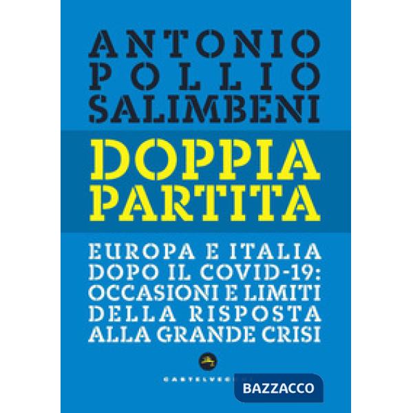 Doppia partita. Europa e Italia dopo il Covid-19: occasioni e limiti della risposta alla grande crisi