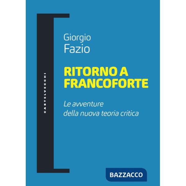 Ritorno a Francoforte. Le avventure della nuova teoria critica