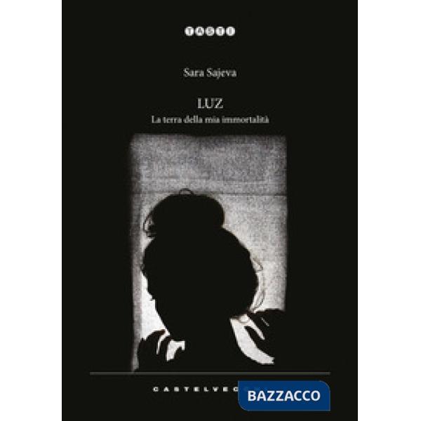 Luz. La terra della mia immortalità