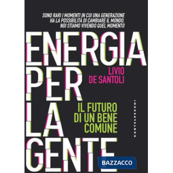 Energia per la gente. Il futuro di un bene comune