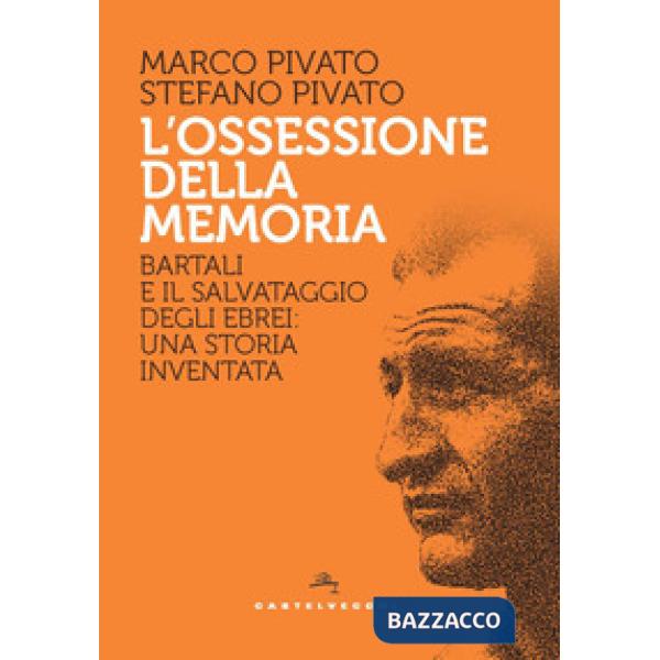 Ossessione della memoria. Bartali e il salvataggio degli ebrei: una storia inventata (L')