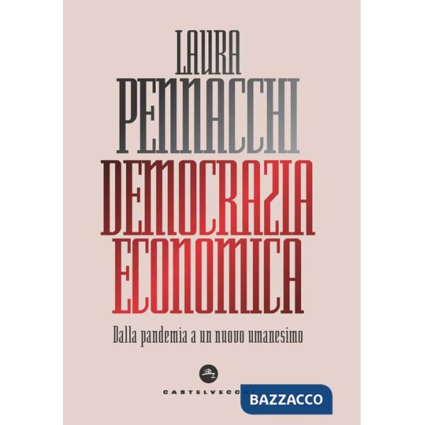 Democrazia economica. Dalla pandemia a un nuovo umanesimo