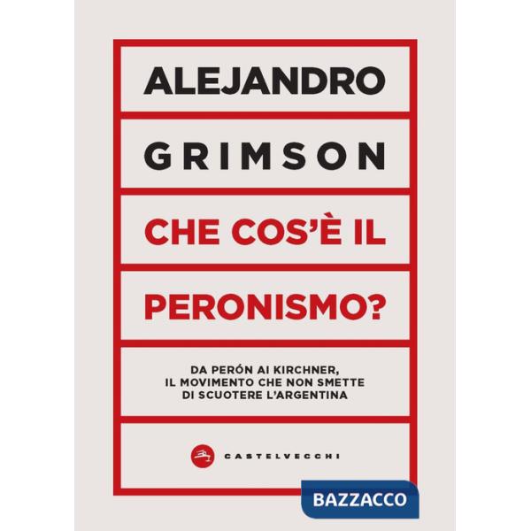 Che cos'è il peronismo? Da Perón ai Kirchner, il movimento che non smette di scuotere l'Argentina