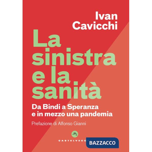 Sinistra e la sanità. Dalla Bindi a Speranza e in mezzo una pandemia (La)