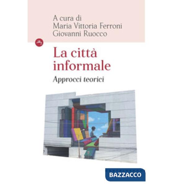 Città informale. Approcci teorici (La)