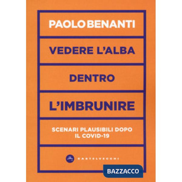 Vedere l'alba dentro l'imbrunire. Scenari plausibili dopo il COVID-19