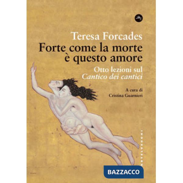 Forte come la morte è questo amore. Otto lezioni sul Cantico dei cantici