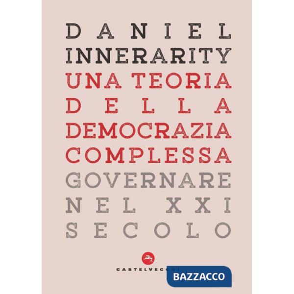 Teoria della democrazia complessa. Governare nel XXI secolo (Una)
