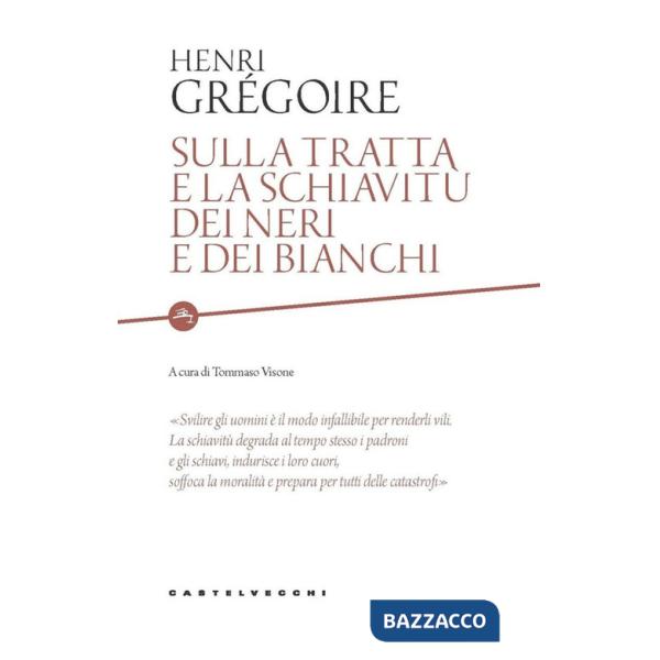 Sulla tratta e la schiavitù dei neri e dei bianchi. Scritto da un amico degli uomini di tutti i colori
