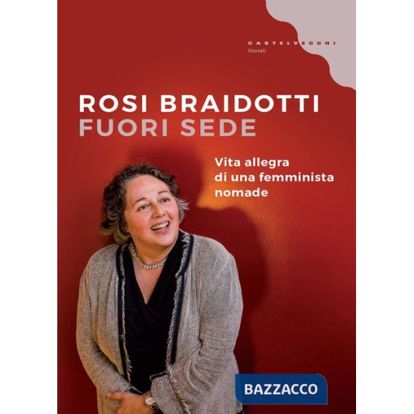 Fuori sede. Vita allegra di una femminista nomade