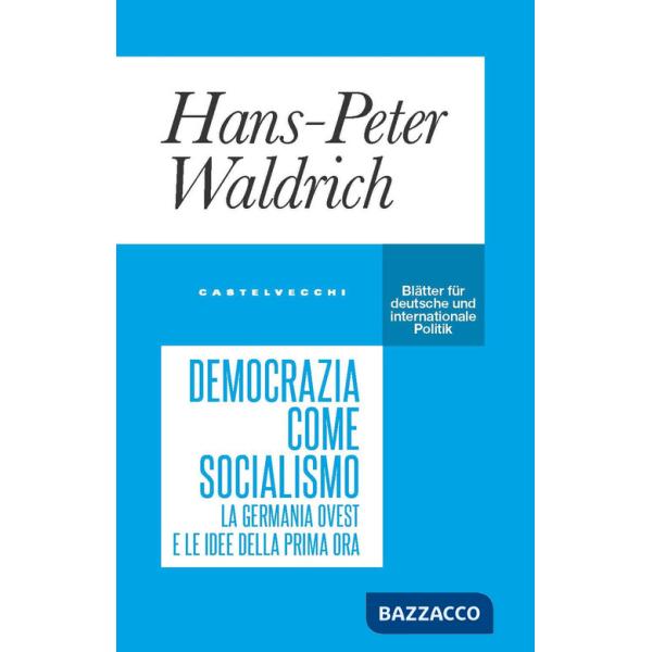 Democrazia come socialismo. La Germania Ovest e le idee della prima ora