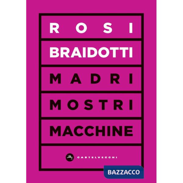 Madri, mostri e macchine