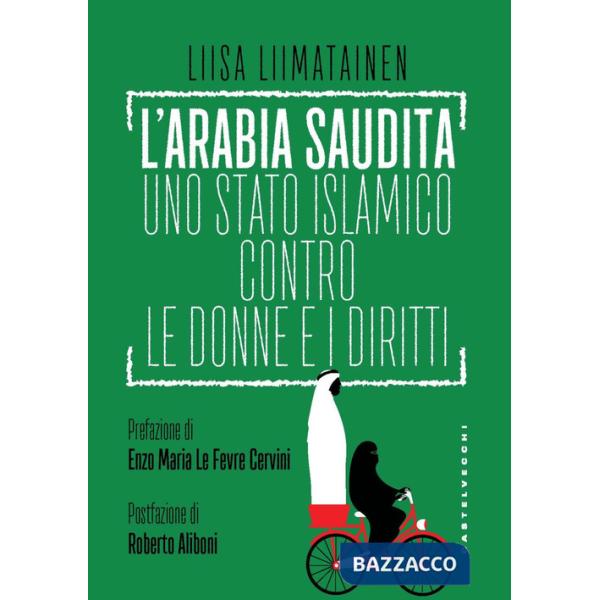 Arabia Saudita. Uno stato islamico contro le donne e i diritti (L')