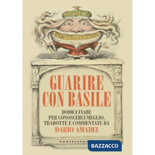 Guarire con Basile. Dodici fiabe per conoscerci meglio