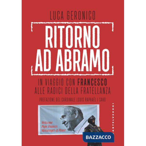 Ritorno ad Abramo. In viaggio con Francesco alle radici della fratellanza