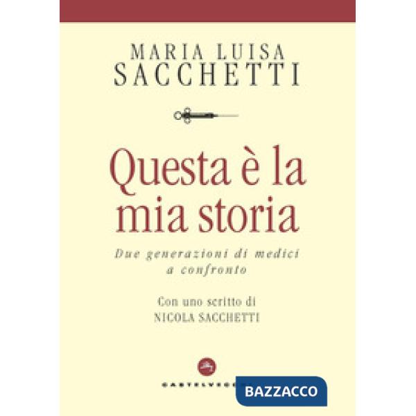 Questa è la mia storia. Due generazioni di medici a confronto