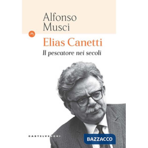 Elias Canetti. Il pescatore nei secoli