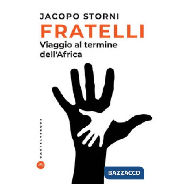 Fratelli. Viaggio al termine dell'Africa